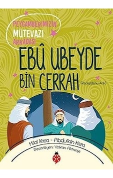 Ebu Ubeyde Bin Cerrah-Peygamberimizin Mütevazi Arkadaşı - Abdullah Kara - Uğurböceği