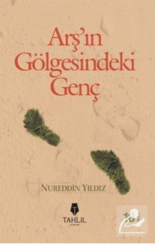 Arşın Gölgesindeki Genç / Nureddin Yıldız 9786055271114 Arşın Gölgesindeki Genç / Nureddin Yıldız 9786055271114