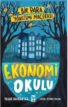 Ekonomi Okulu - Bir Para Yönetimi Macerası - Yaşar Bayraktar - Timaş İlk Genç Ekonomi Okulu - Bir Para Yönetimi Macerası - Yaşar Bayraktar - Timaş İlk Genç