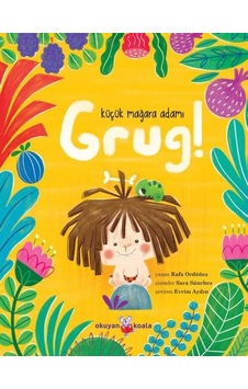 Küçük Mağara Adamı Grug! - Rafa Ordonez - Okuyan Koala Küçük Mağara Adamı Grug! - Rafa Ordonez - Okuyan Koala