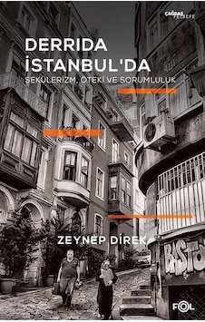 Derrida İstanbul'da: Sekülerizm Öteki ve Sorumluluk - Zeynep Direk - Fol Kitap Derrida İstanbul'da: Sekülerizm Öteki ve Sorumluluk - Zeynep Direk - Fol Kitap