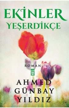 Ekinler Yeşerdikçe - Ahmed Günbay Yildiz - Timaş   Yayinlari