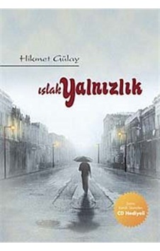 Islak Yalnızlık - Hikmet Gülay - Chiviyazıları Yayınevi