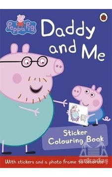 Peppa Pig: Daddy and Me Sticker Colouring Book - Peppa Pig - Ladybirds Peppa Pig: Daddy and Me Sticker Colouring Book - Peppa Pig - Ladybirds
