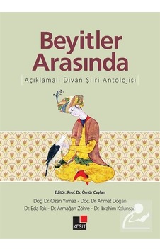 Beyitler Arasında Açıklamalı Divan Şiiri Antolojisi- Kesit Yayınları Beyitler Arasında Açıklamalı Divan Şiiri Antolojisi- Kesit Yayınları
