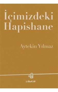 İçimizdeki Hapishane / Aytekin Yılmaz