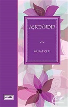 Aşktandır - Murat Çeri - Eşik Yayınları Aşktandır - Murat Çeri - Eşik Yayınları