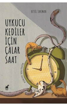 Uykucu Kediler İçin Çalar Saat / Betül Tarıman Uykucu Kediler İçin Çalar Saat / Betül Tarıman