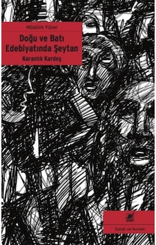 Karanlık Kardeş - Doğu ve Batı Edebiyatında Şeytan - Müslüm Yücel - Ayrıntı Yayınları
