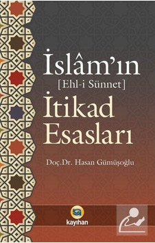 İslam'ın İtikad Esasları - Hasan Gümüşoğlu - Kayıhan Yayınları İslam'ın İtikad Esasları - Hasan Gümüşoğlu - Kayıhan Yayınları