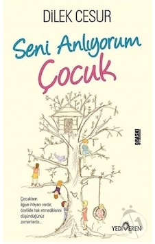 Seni Anlıyorum Çocuk - Dilek Cesur - Mart 2019 - 9. Basım Seni Anlıyorum Çocuk - Dilek Cesur - Mart 2019 - 9. Basım