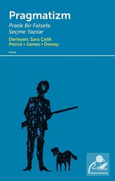 Pragmatizm Pratik Bir Felsefe - Peirce-James-Dewey - Doruk Yayınları