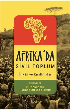 Afrika'da Sivil Toplum & İmkanlar Ve Kısıtlılıklar Afrika'da Sivil Toplum & İmkanlar Ve Kısıtlılıklar
