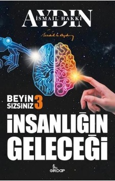 Beyin Sizsiniz 3 - İnsanlığın Geleceği - İsmail Hakkı Aydın - Girdap Beyin Sizsiniz 3 - İnsanlığın Geleceği - İsmail Hakkı Aydın - Girdap