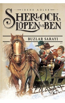 Sherlock Lüpen ve Ben 5 - Buzlar Sarayı - Irene Adler - Doğan ve Egmont Yayıncılık Sherlock Lüpen ve Ben 5 - Buzlar Sarayı - Irene Adler - Doğan ve Egmont Yayıncılık