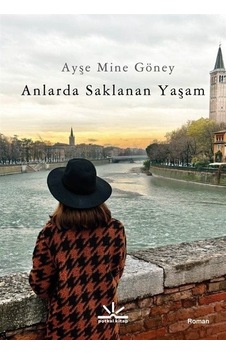 Anlarda Saklanan Yaşam - Ayşe Mine Göney - Potkal Kitap Yayınları Anlarda Saklanan Yaşam - Ayşe Mine Göney - Potkal Kitap Yayınları