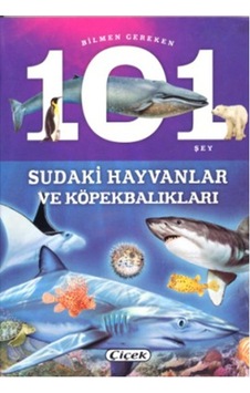 Bilmen Gereken 101 Şey - Sudaki Hayvanlar ve Köpekbalıkları- Çiçek Yayıncılık Bilmen Gereken 101 Şey - Sudaki Hayvanlar ve Köpekbalıkları- Çiçek Yayıncılık