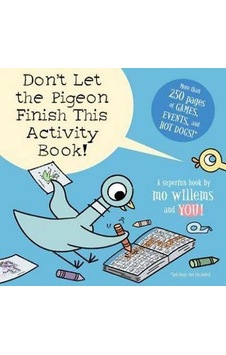 Don't Let the Pigeon Finish This Activity Book 9781423133100