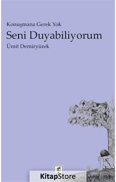 Konuşmana Gerek Yok Seni Duyabiliyorum - Ümit Demiryürek - Hitabevi Konuşmana Gerek Yok Seni Duyabiliyorum - Ümit Demiryürek - Hitabevi