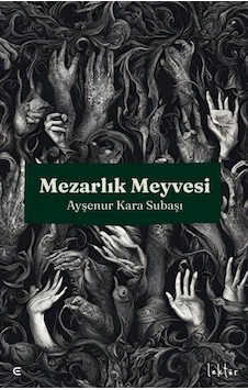 Mezarlık Meyvesi / Ayşenur Kara Subaşı Mezarlık Meyvesi / Ayşenur Kara Subaşı