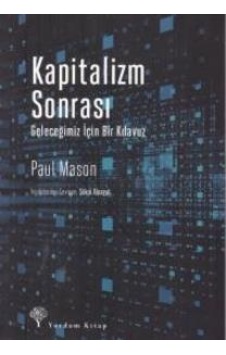Kapitalizm Sonrası - Geleceğimiz Için Bir Kılavuz