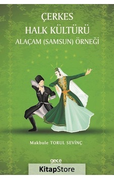 Çerkes Halk Kültürü Alaçam Samsun Örneği - Makbule Torul Sevinç - Gece Kitaplığı Çerkes Halk Kültürü Alaçam Samsun Örneği - Makbule Torul Sevinç - Gece Kitaplığı