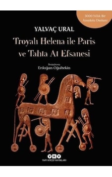 Troyalı Helena ile Paris ve Tahta At Efsanesi - Yalvaç Ural - Yapı Kredi Yayınları