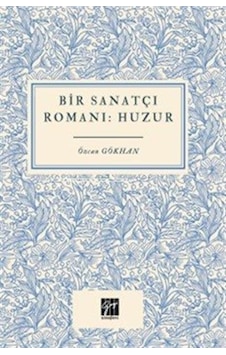 Bir Sanatçı Romanı Huzur / Özcan Gökhan Bir Sanatçı Romanı Huzur / Özcan Gökhan
