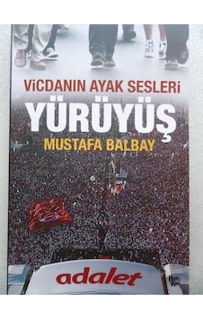 Vicdanın Ayak Sesleri Yürüyüş/Mustafa Balbay Vicdanın Ayak Sesleri Yürüyüş/Mustafa Balbay
