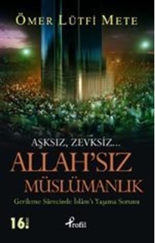 Allah'sız Müslümanlık - Ömer Lütfi Mete - Profil Kitap Allah'sız Müslümanlık - Ömer Lütfi Mete - Profil Kitap