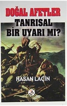 Doğal Afetler Tanrısal Bir Uyarı Mı? - Hasan Laçin - Bilge Karınca Yayınları Doğal Afetler Tanrısal Bir Uyarı Mı? - Hasan Laçin - Bilge Karınca Yayınları