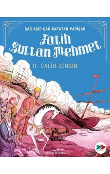 Çağ Açıp Kapatan Padişah Fatih Sultan Mehmet - H. Salih Zengin - Vakvak Yayınları Çağ Açıp Kapatan Padişah Fatih Sultan Mehmet - H. Salih Zengin - Vakvak Yayınları