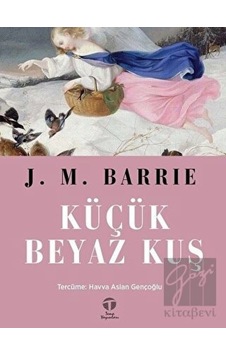 Küçük Beyaz Kuş - J. M. Barrie - Tema Yayınları Küçük Beyaz Kuş - J. M. Barrie - Tema Yayınları