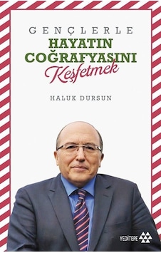 Gençlerle Hayatın Coğrafyasını Keşfetmek - Haluk Dursun - Yeditepe Yayınevi Gençlerle Hayatın Coğrafyasını Keşfetmek - Haluk Dursun - Yeditepe Yayınevi