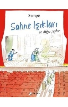 Sahne Işıkları ve Diğer Şeyler - Jean-Jacques Sempe - Desen Yayınları