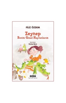 Zeynep - Benim Güzel Hayvanlarım - Filiz Özdem - Yapı Kredi Yayınları Zeynep - Benim Güzel Hayvanlarım - Filiz Özdem - Yapı Kredi Yayınları
