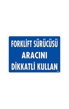Trendexa Mey İthalat Forklift Sürücüsü Aracını Dikkatli Kullan Uyarı Levhası 25x35 Kod:1347