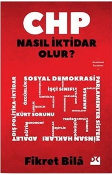 CHP Nasıl İktidar Olur? - Fikret Bila - Doğan Kitap