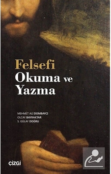 Felsefi Okuma ve Yazma - Mehmet Ali Dombaycı - Çizgi Kitabevi