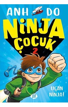 Ninja Çocuk 2 - Uçan Ninja! - Anh Do - Dokuz Yayınları Ninja Çocuk 2 - Uçan Ninja! - Anh Do - Dokuz Yayınları