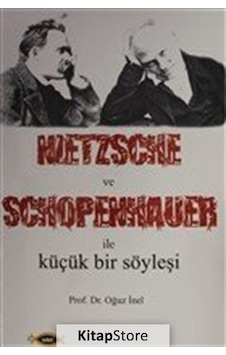 Nietszsche ve Schopenhauer ile Küçük Bir Söyleşi - Oğuz İnel - Sobil Yayıncılık Nietszsche ve Schopenhauer ile Küçük Bir Söyleşi - Oğuz İnel - Sobil Yayıncılık