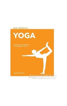 Her Yönüyle Yoga - Cynthia Worby - Akılçelen Kitaplar Her Yönüyle Yoga - Cynthia Worby - Akılçelen Kitaplar