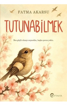 Tutunabilmek / Fatma Akarsu Tutunabilmek / Fatma Akarsu