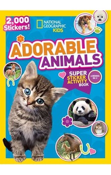 National Geographic Kids Adorable Animals Super Sticker Activity Book 9781426321085 National Geographic Kids Adorable Animals Super Sticker Activity Book 9781426321085
