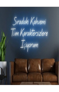 Sıradaki Kahvemi Tüm Karaktersizlere İçiyorum Yazılı Neon Tabela Mavi