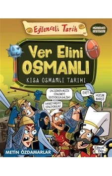 Ver Elini Osmanlı - Kısa Osmanlı Tarihi - Eğlenceli Tarih - Metin Özdamarlar - Eğlenceli Bilgi Ver Elini Osmanlı - Kısa Osmanlı Tarihi - Eğlenceli Tarih - Metin Özdamarlar - Eğlenceli Bilgi