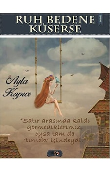 Ruh Bedene Küserse - Ayla Kapıcı - Tilki Kitap Ruh Bedene Küserse - Ayla Kapıcı - Tilki Kitap