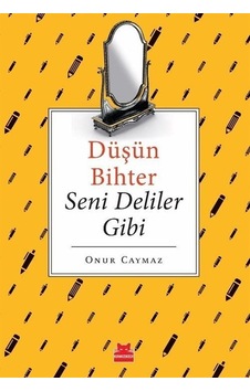 Düşün Bihter Seni Deliler Gibi / Onur Caymaz