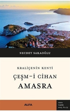 Çeşm-i Cihan Amasra - Kraliçenin Kenti - Necdet Sakaoğlu - Alfa Yayıncılık Çeşm-i Cihan Amasra - Kraliçenin Kenti - Necdet Sakaoğlu - Alfa Yayıncılık
