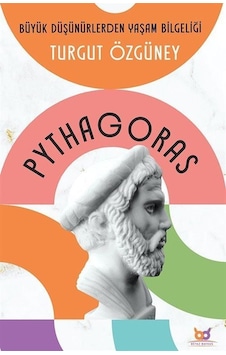 Pythagoras - Büyük Düşünürlerden Yaşam Bilgeliği - Turgut Özgüney - Beyaz Baykuş Pythagoras - Büyük Düşünürlerden Yaşam Bilgeliği - Turgut Özgüney - Beyaz Baykuş